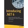 Introducing .Net 6: Getting Started with Blazor, Maui, Windows App Sdk, Desktop Development, and Containers - Paperback