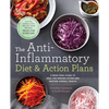 The Anti-Inflammatory Diet & Action Plans: 4-Week Meal Plans to Heal the Immune System and Restore Overall Health - Paperback