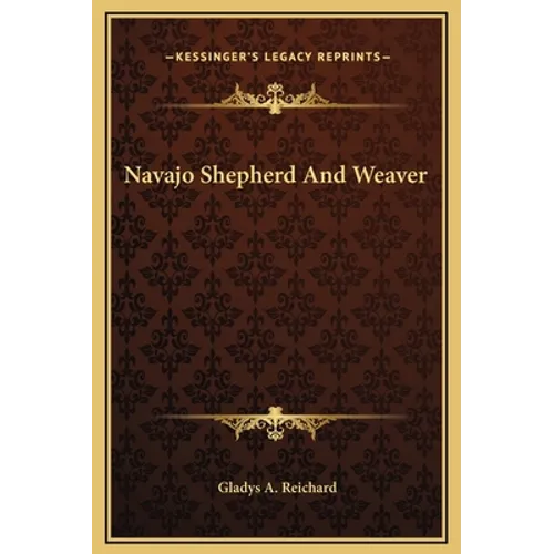 Navajo Shepherd And Weaver - Hardcover