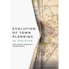 Evolution of Town Planning in Pakistan: With a Specific Reference to Punjab Province - Hardcover