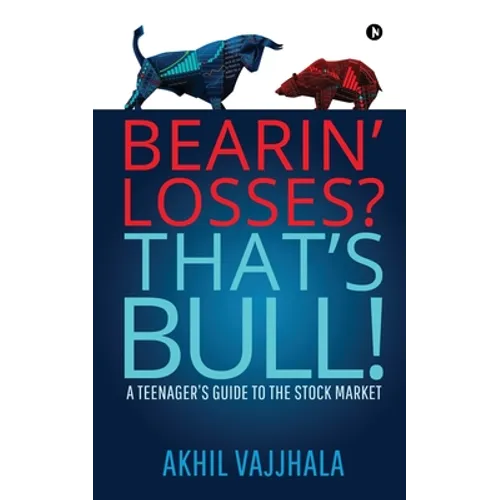 Bearin' Losses? That's Bull!: A Teenager's Guide to the Stock Market - Paperback