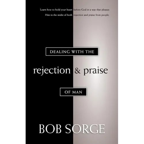 Dealing with the Rejection and Praise of Man - Paperback