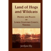 Land of Hogs and Wildcats: People and Places of Lower Stafford County, Virginia - Paperback