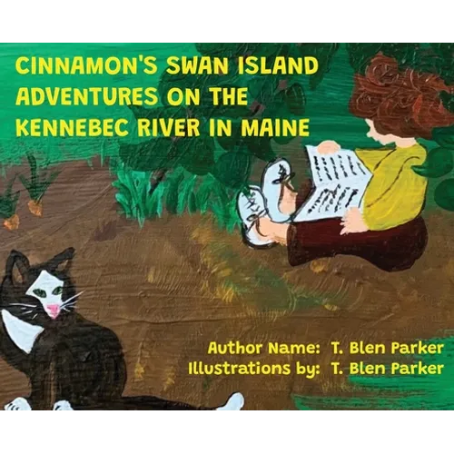 Cinnamon's Swan Island: Adventures on the Kennebec River in Maine - Hardcover
