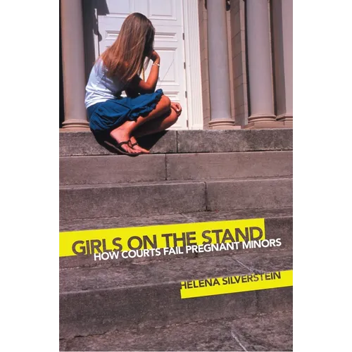 Girls on the Stand: How Courts Fail Pregnant Minors - Hardcover
