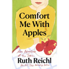 Comfort Me with Apples: More Adventures at the Table - Paperback