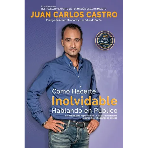Como Hacerte Inolvidable: Las claves para convertirte en un inspirador referente y ganar dinero hablando en publico - Paperback
