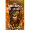The Ancestor Connection: Discover How to Connect With Your Spirit Guides, Ancient Ancestors, and Your Genealogical Heritage - Paperback