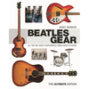Beatles Gear: All the Fab Four's Instruments from Stage to Studio, the Ultimate Edition - Hardcover