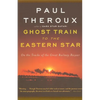 Ghost Train to the Eastern Star: On the Tracks of the Great Railway Bazaar - Paperback