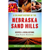 A Culinary History of the Nebraska Sand Hills: Recipes & Recollections from Prairie Kitchens - Paperback