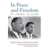 In Peace and Freedom: My Journey in Selma - Hardcover