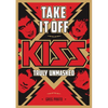 Take It Off: Kiss Truly Unmasked - Paperback