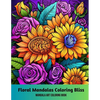 Floral Mandalas Coloring Bliss: Mandala Art Coloring Book - Paperback