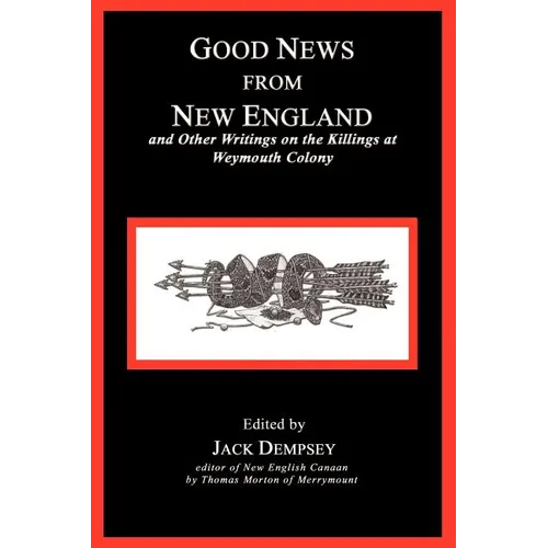 Good News from New England: And Other Writings on the Killings at Weymouth Colony - Paperback
