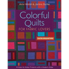 Colorful Quilts for Fabric Lovers: 10 Easy-To-Make Projects with a Modern Edge - Paperback