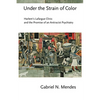 Under the Strain of Color: Harlem's Lafargue Clinic and the Promise of an Antiracist Psychiatry - Hardcover