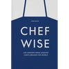 Chefwise: Life Lessons from Leading Chefs Around the World - Hardcover