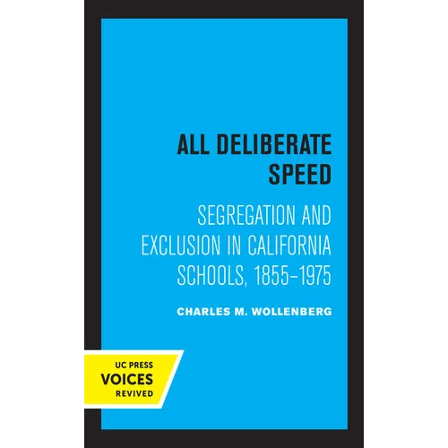 All Deliberate Speed: Segregation and Exclusion in California Schools, 1855-1975 - Hardcover