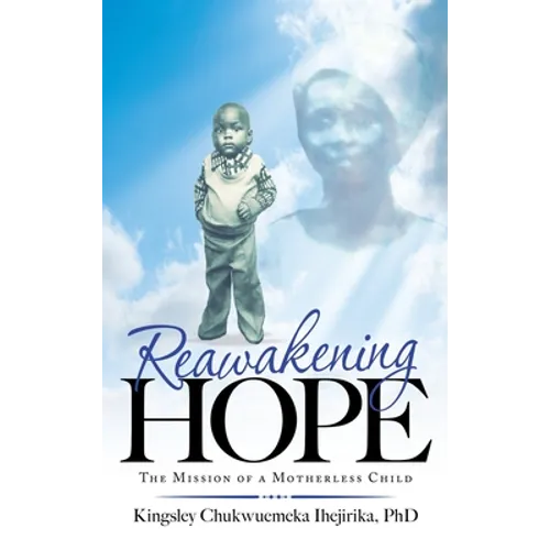 Reawakening Hope: The Mission of a Motherless Child - Hardcover