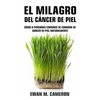 El Milagro del Cáncer de Piel - Hardcover