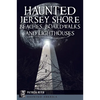 Haunted Jersey Shore Beaches, Boardwalks and Lighthouses - Paperback