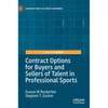 Contract Options for Buyers and Sellers of Talent in Professional Sports - Hardcover