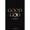 Good God: Suffering, faith, reason and science - Paperback