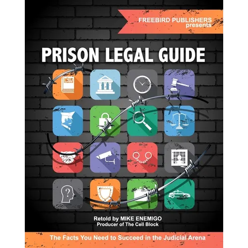 Prison Legal Guide: The Facts You Need to Succeed in the Judicial Arena - Paperback