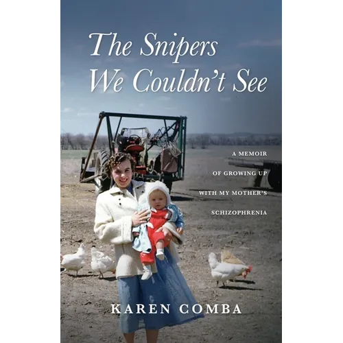 The Snipers We Couldn't See: A Memoir of Growing Up with My Mother's Schizophrenia - Paperback