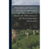 Preliminary Sketch of the Genealogy of the Family of Deacon, Originally of Bedforshire, England - Hardcover