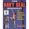 The Navy Seal Workout: The Compete Total-Body Fitness Program - Paperback