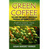 Green Coffee - The Cure for Obesity, High Blood Pressure and Diabetes Type 2: Health for drinking - Cheap, Good and Sustainable - Paperback