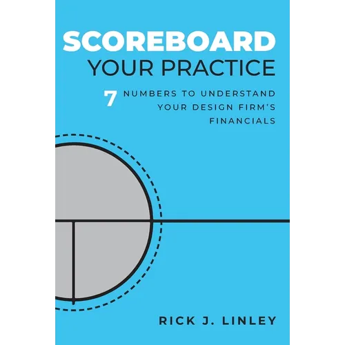 Scoreboard Your Practice: 7 Numbers to Understand Your Design Firm's Financials - Hardcover