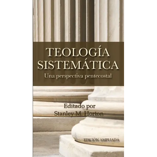 Teologia Sistematica: Una Perspectiva Pentecostal = Systematic Theology - Hardcover