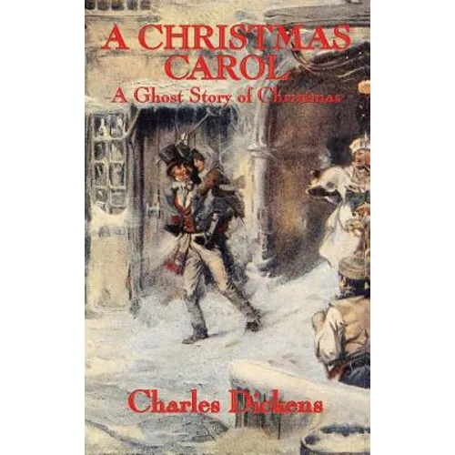A Christmas Carol: The Classic Christmas Ghost Story with the Original John Leech Illustrations - Hardcover