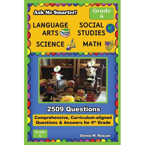 Ask Me Smarter! Language Arts, Social Studies, Science, and Math - Grade 4: Comprehensive, Curriculum-aligned Questions and Answers for 4th Grade - Paperback
