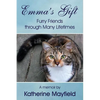 Emma's Gift: Furry Friends through Many Lifetimes - Paperback