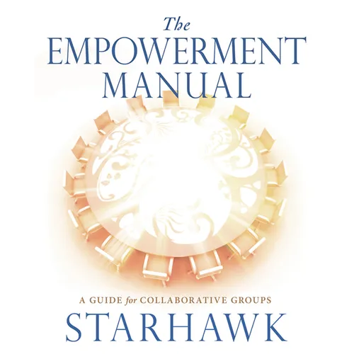 The Empowerment Manual: A Guide for Collaborative Groups - Paperback