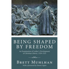 Being Shaped by Freedom - Paperback