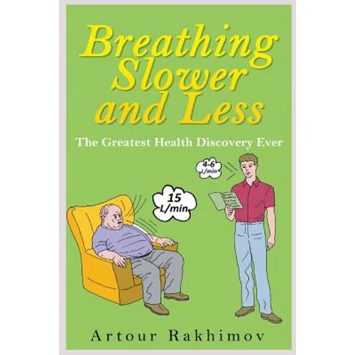Breathing Slower and Less: The Greatest Health Discovery Ever - Paperback
