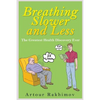 Breathing Slower and Less: The Greatest Health Discovery Ever - Paperback