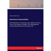 American Communities: Brief Sketches of Economy, Zoar, Bethel, Aurora, Icaria, The Shakers, Oneida, The Wallingfords, and the Brotherhood of the New L - Paperback