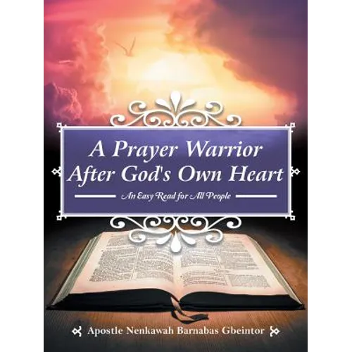 A Prayer Warrior After God's Own Heart: An Easy Read for All People - Paperback