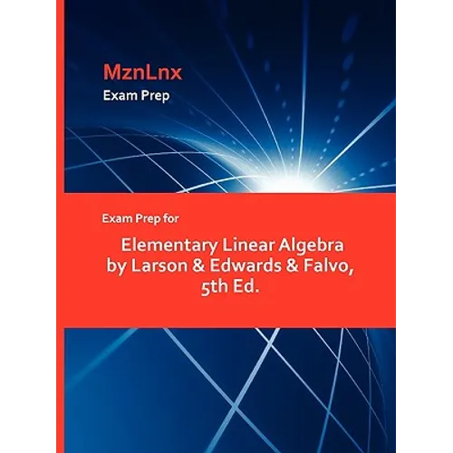 Exam Prep for Elementary Linear Algebra by Larson & Edwards & Falvo, 5th Ed. - Paperback