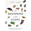 The Beginning of the Story: Understanding the Old Testament in the Story of Scripture - Hardcover