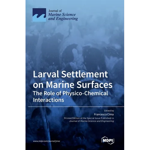 Larval Settlement on Marine Surfaces: The Role of Physico-Chemical Interactions - Hardcover