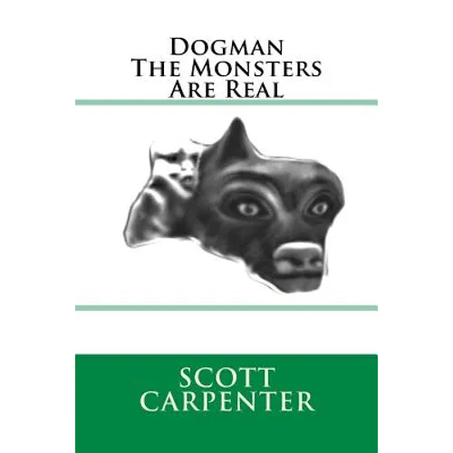 Dogman The Monsters Are Real - Paperback