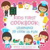 Kids First Cookbook: Learning to Cook is Fun - Paperback
