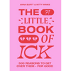 The Little Book of Ick: 500 Reasons to Get Over Them - For Good - Hardcover